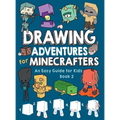 Drawing Adventures for Minecrafters Book 2: An Easy Guide for Kids