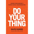 Do Your Thing: Lessons from Banking's Biggest Digital Transformation