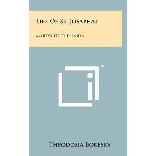 Life Of St. Josaphat: Martyr Of The Union