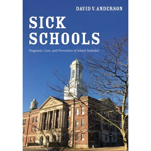 Sick Schools: Diagnosis, Cure, and Prevention of School Maladies
