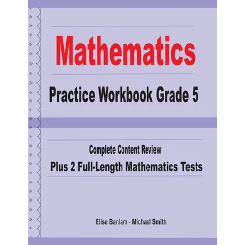 Mathematics Practice Workbook Grade 5: Complete Content Review Plus 2 Full-length Math Tests