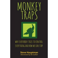Monkeytraps: Why Everybody Tries to Control Everything and How We Can Stop