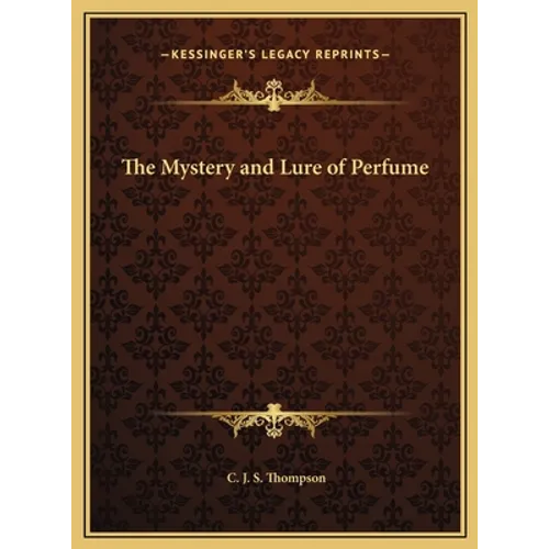 The Mystery and Lure of Perfume