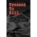 Pressed to Kill: Inside Newspapers' Worst Mass Murder
