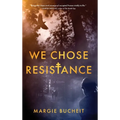 We Chose Resistance