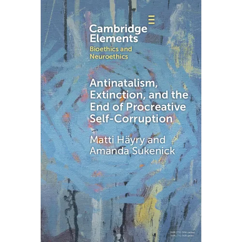 Antinatalism, Extinction, and the End of Procreative Self-Corruption