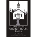 Tears on the Church House Floor