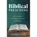 Biblical Preaching: An Examination of the Biblical Demand for Preaching