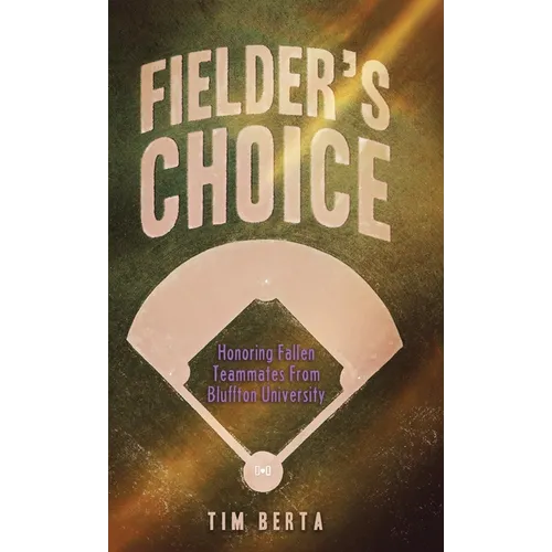 Fielder's Choice: Honoring Fallen Teammates from Bluffton University