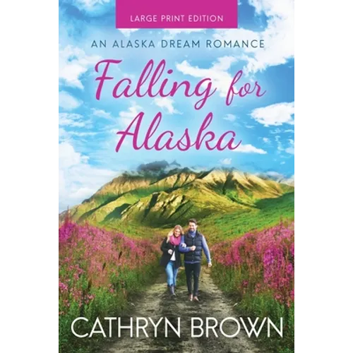 Falling for Alaska: Large Print