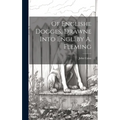 Of Englishe Dogges, Drawne Into Engl. by A. Fleming