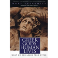 Greek Gods, Human Lives: What We Can Learn from Myths