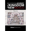 Maldonado Journey to the Kingdom of New Mexico: Volume One