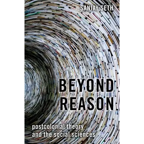 Beyond Reason: Postcolonial Theory and the Social Sciences