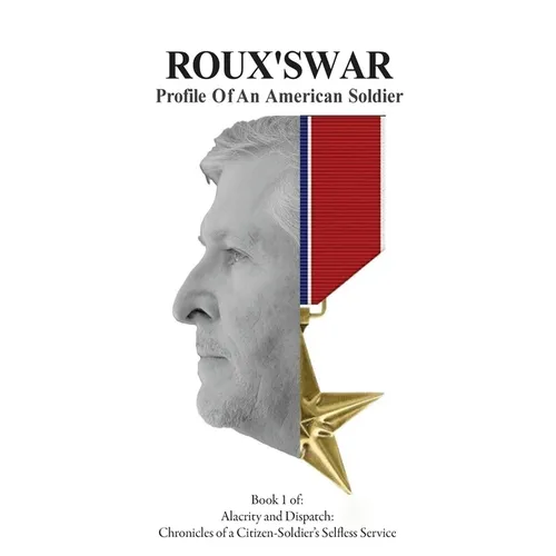 Roux's War: Profile Of An American Soldier