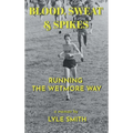 Blood, Sweat & Spikes: Running the Wetmore Way