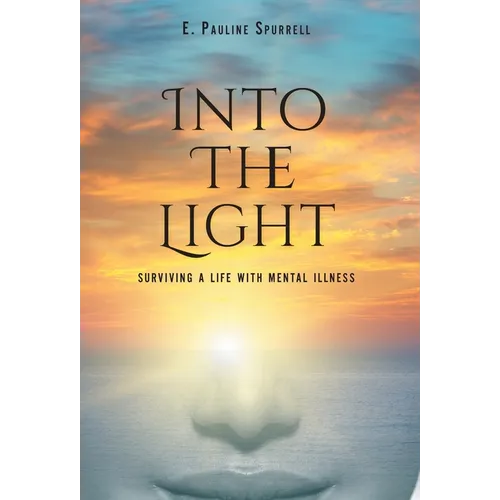 Into The Light: Surviving A Life With Mental Illness