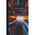 The Mind As Nature