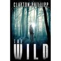 The Wild: A Young Adult Dystopian Science Fiction Novel in a Dystopian World