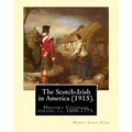 The Scotch-Irish in America (1915). By: Henry Jones Ford: History Colonial period, ca. 1600-1775