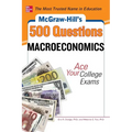 McGraw-Hill's 500 Macroeconomics Questions: Ace Your College Exams: 3 Reading Tests + 3 Writing Tests + 3 Mathematics Tests