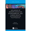 Influence of Microplastics on Environmental and Human Health: Key Considerations and Future Perspectives