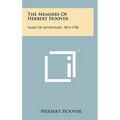 The Memoirs Of Herbert Hoover: Years Of Adventure, 1874-1920
