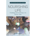 Nourishing Life: Foodways and Humanity in an African Town