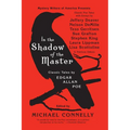 In the Shadow of the Master: Classic Tales by Edgar Allan Poe and Essays by Jeffery Deaver, Nelson Demille, Tess Gerritsen, Sue Grafton, Stephen King,