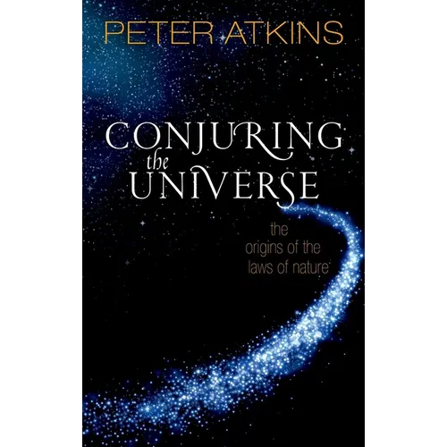 Conjuring the Universe: The Origins of the Laws of Nature