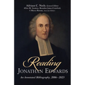 Reading Jonathan Edwards: An Annotated Bibliography, 2006-2023