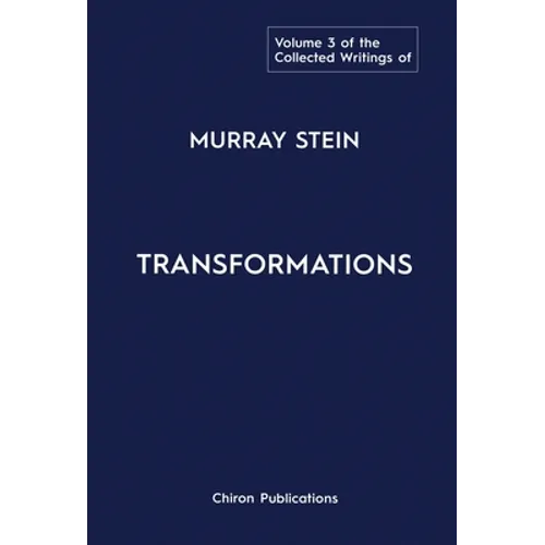 The Collected Writings of Murray Stein: Volume 3: Transformations