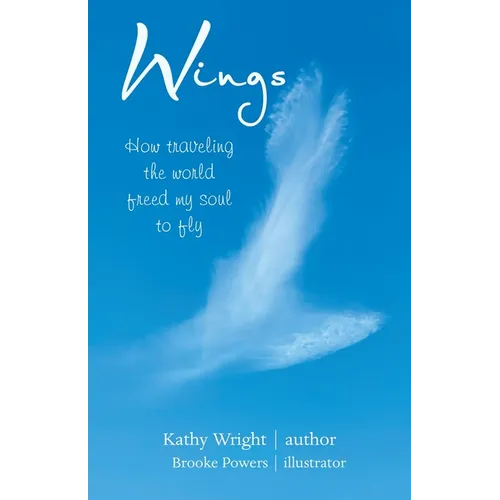 Wings: How Traveling the World Freed My Soul to Fly