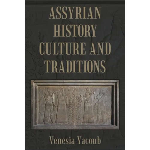 Assyrian History Culture and Traditions