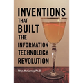 Inventions That Built the Information Technology Revolution