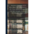 Noyes' Genealogy. Record Of A Branch Of The Descendants Of Rev. James Noyes, Newbury, 1634-1656