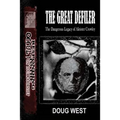 The Great Defiler-: The Dangerous Legacy of Aleister Crowley