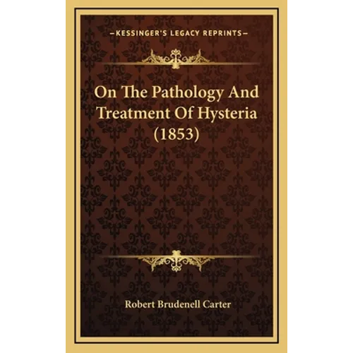 On The Pathology And Treatment Of Hysteria (1853)