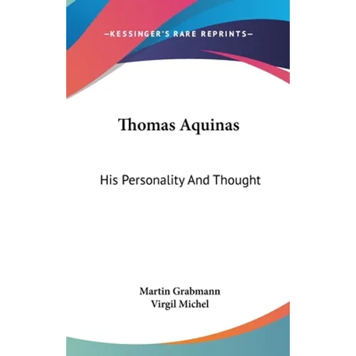 Thomas Aquinas: His Personality And Thought