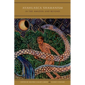 Ayahuasca Shamanism in the Amazon and Beyond