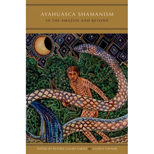 Ayahuasca Shamanism in the Amazon and Beyond