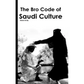The Bro Code of Saudi Culture: Describing the Saudi from Head to Toe