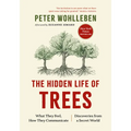 The Hidden Life of Trees: What They Feel, How They Communicate--Discoveries from a Secret World