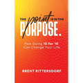 The Point Is in the Purpose: How Going 10 for 10 Can Change Your Life