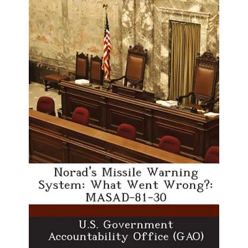 Norad's Missile Warning System: What Went Wrong?: MASAD-81-30