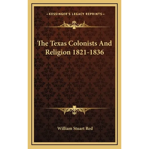 The Texas Colonists And Religion 1821-1836