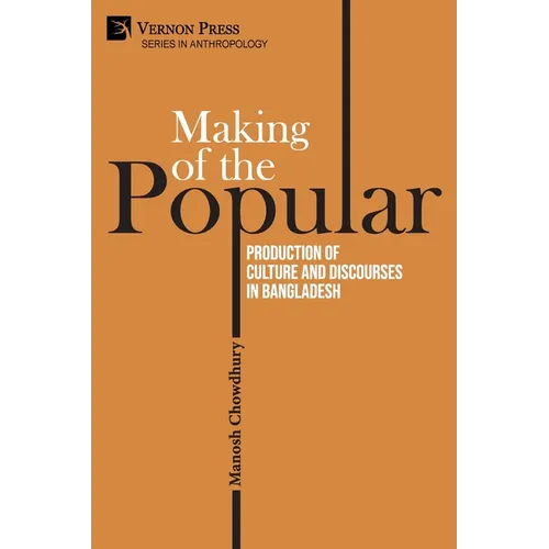Making of the Popular: Production of Culture and Discourses in Bangladesh