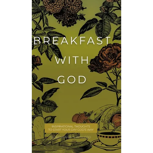Breakfast with God: Inspirational Thoughts to Start Your Day God's Way
