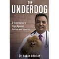 The Underdog: A Veterinarian's Fight Against Racism and Injustice