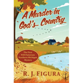 A Murder in God's Country: The First Will Patterson Northern Michigan Mystery